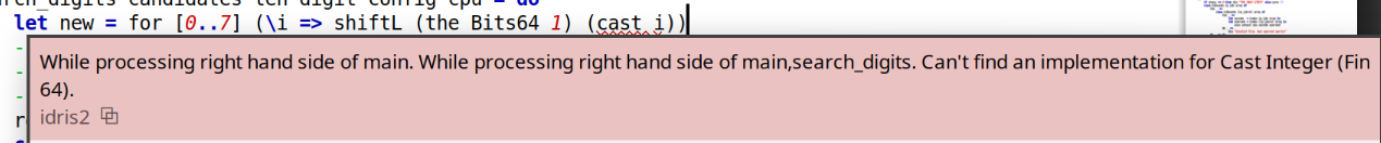 let new = for [0..7] (\i => shiftL (the Bits64 1) (cast i))

"cast i" is highlighted saying that i (0..7) is an integer and "cast i" needs a Fin 64